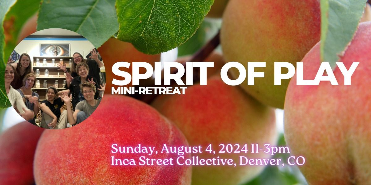 Gather the Wild & InterPlay Colorado: Spirit of Play Mini-Retreat for Adults