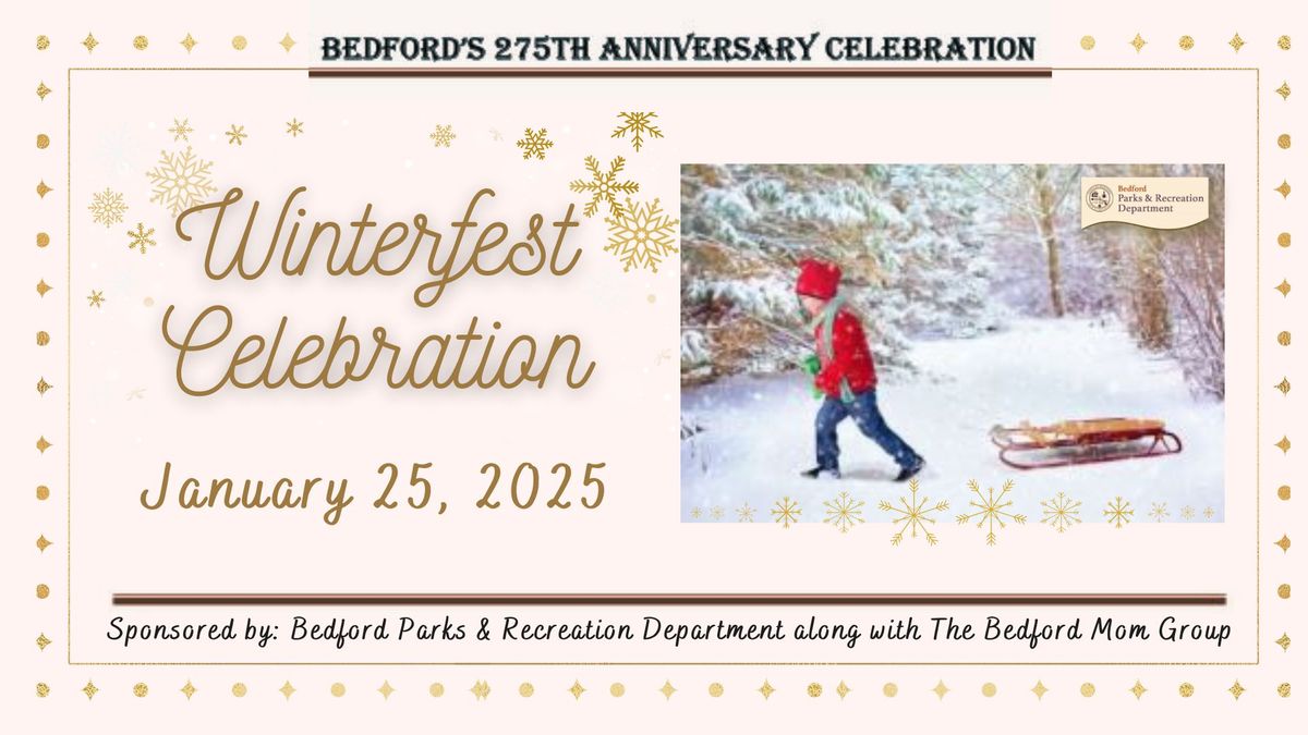 Bedford's 275th Anniversary Celebration - Winterfest Celebration January 25, 2025