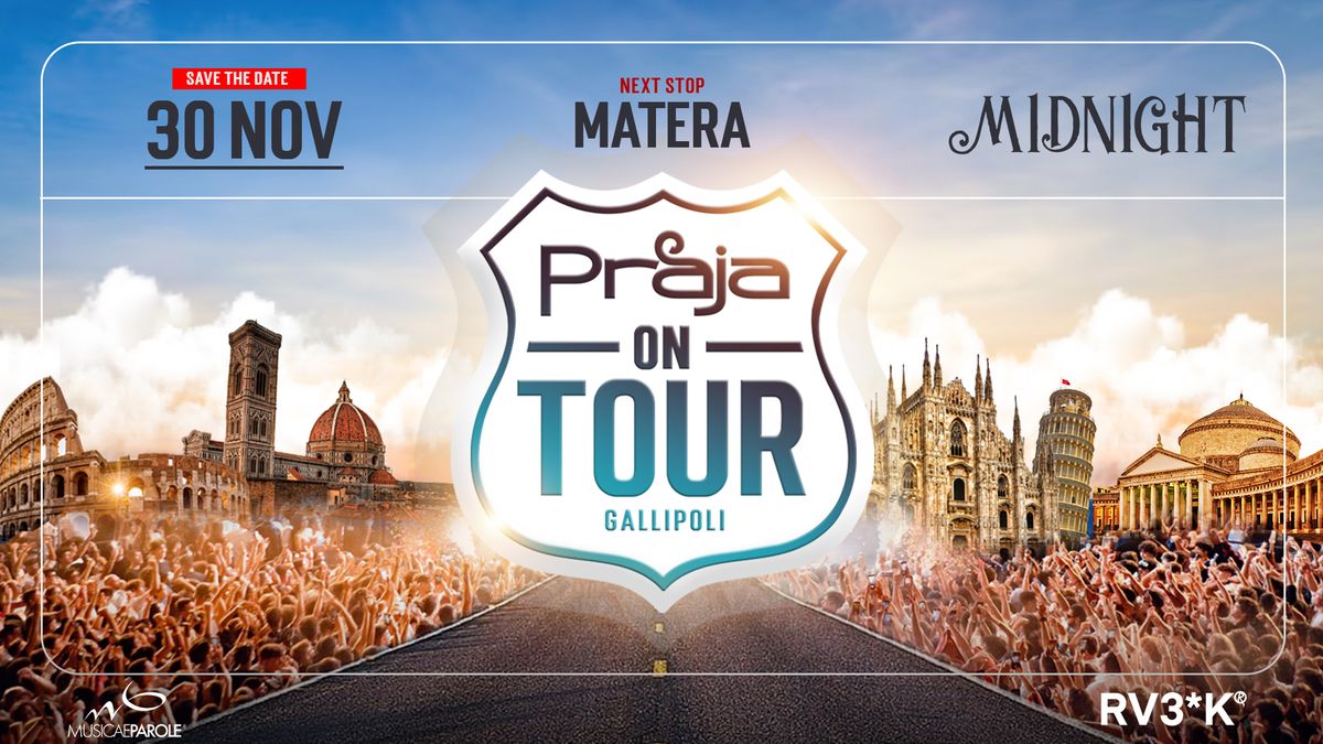 Praja Gallipoli\u00ae on Tour \u2022 Matera \u2022 Midnight