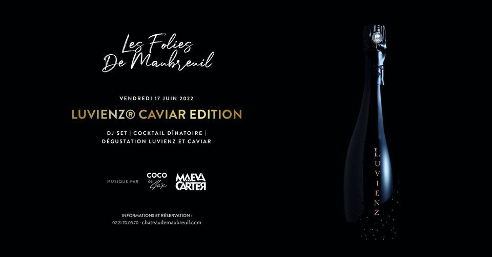 Les Folies de Maubreuil - Luvienz\u00ae| Caviar | DJ Set | Cocktail D\u00eenatoire