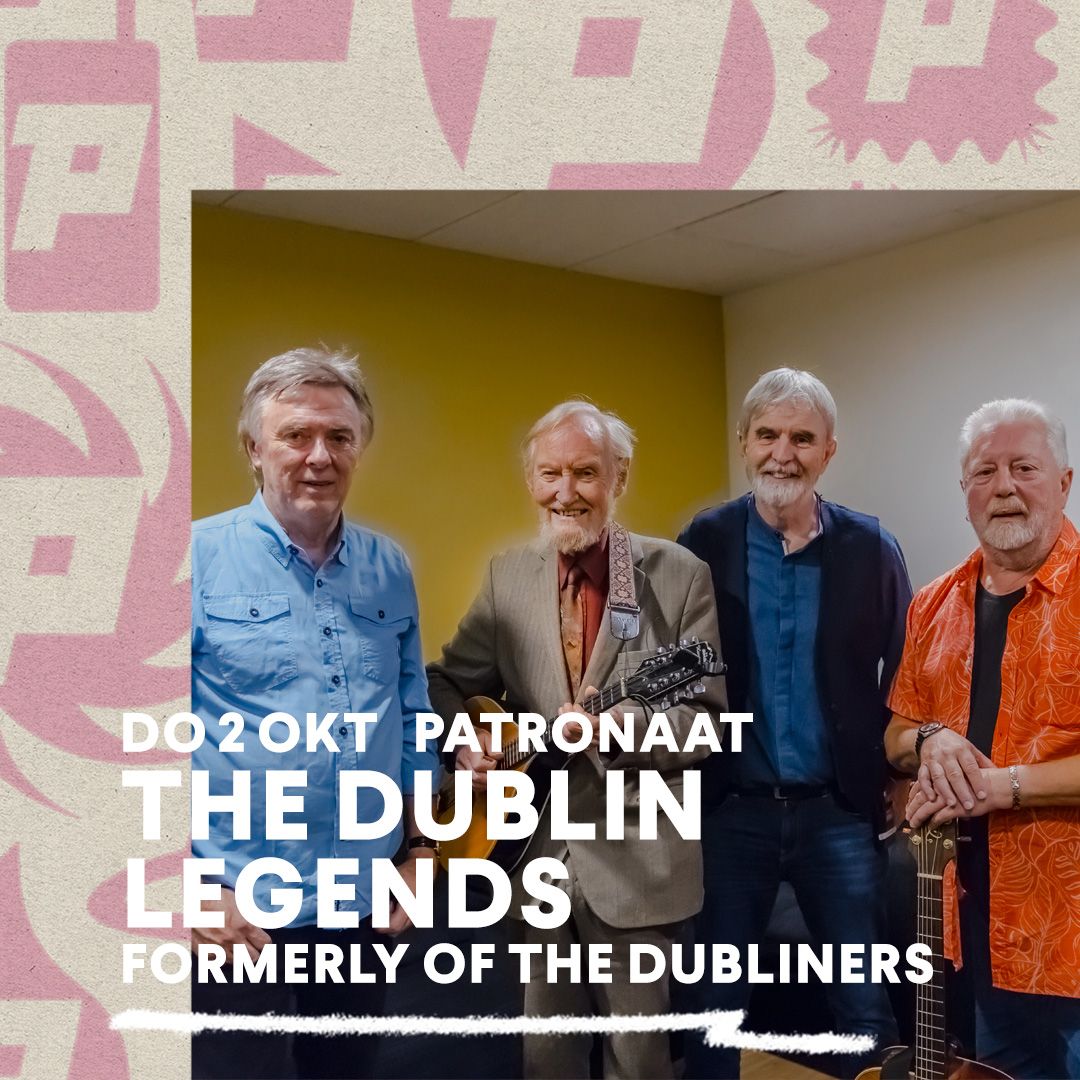 The Dublin Legends | Patronaat Haarlem