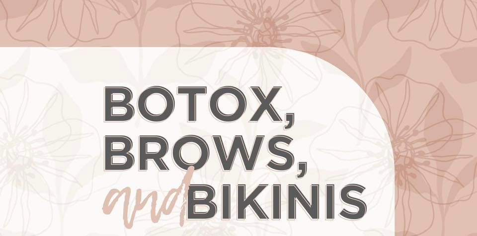 Botox, Brows, and Bikinis