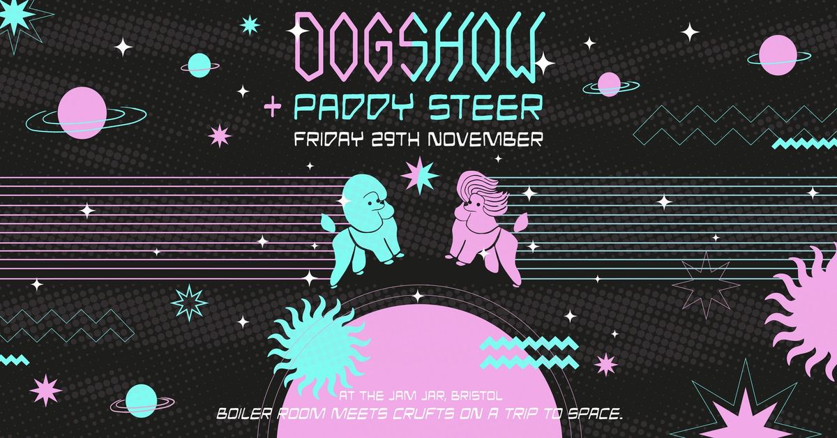 Dogshow + Paddy Steer at The Jam Jar