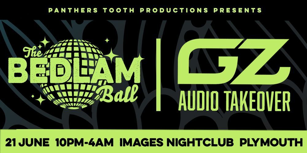 The Bedlam Ball - GZ Audio Takeover