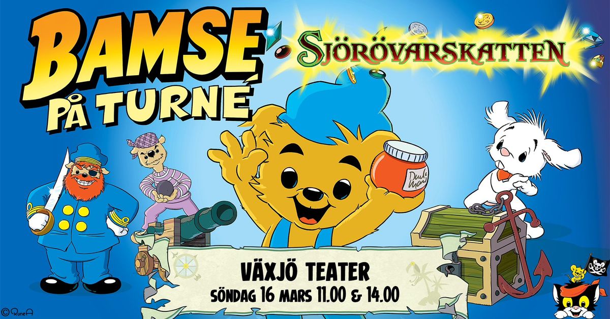 BAMSE OCH SJ\u00d6R\u00d6VARSKATTEN - V\u00e4xj\u00f6 Teater