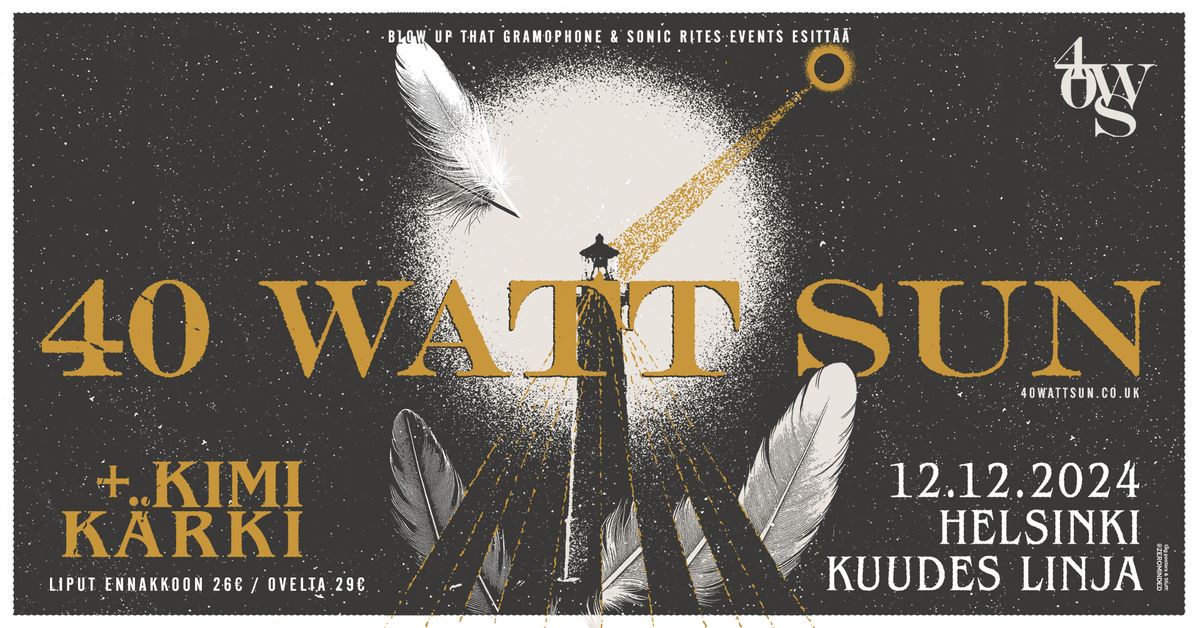 40 Watt Sun (UK) & Kimi K\u00e4rki