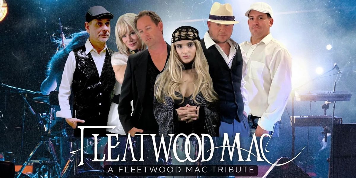 Fleatwood Mac: The Ultimate Fleetwood Mac Tribute | MadLife SAT 6:30