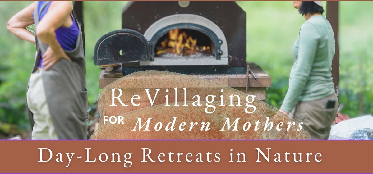 ReVillaging for Modern Mothers: a day-long retreat in nature
