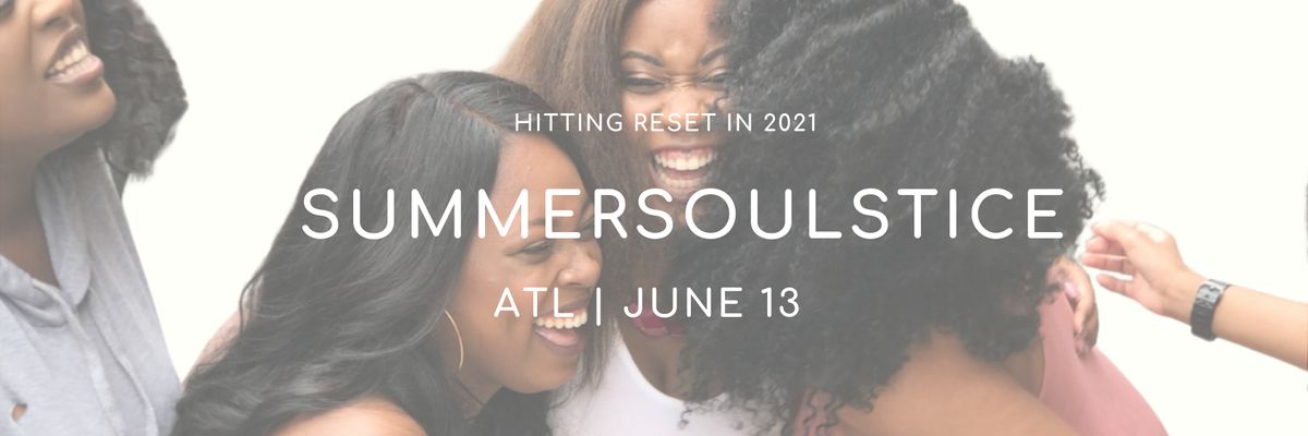 SummerSoulstice: Hitting Reset in 2021