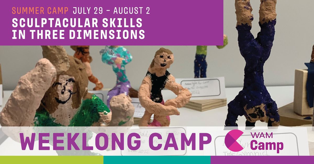 Summer WAM Camp: SCULPTacular Skills in Three Dimensions | Ages 9 to 12 years old