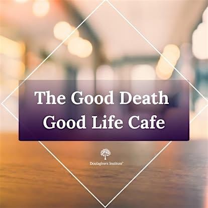 Good Death Good Life Cafe