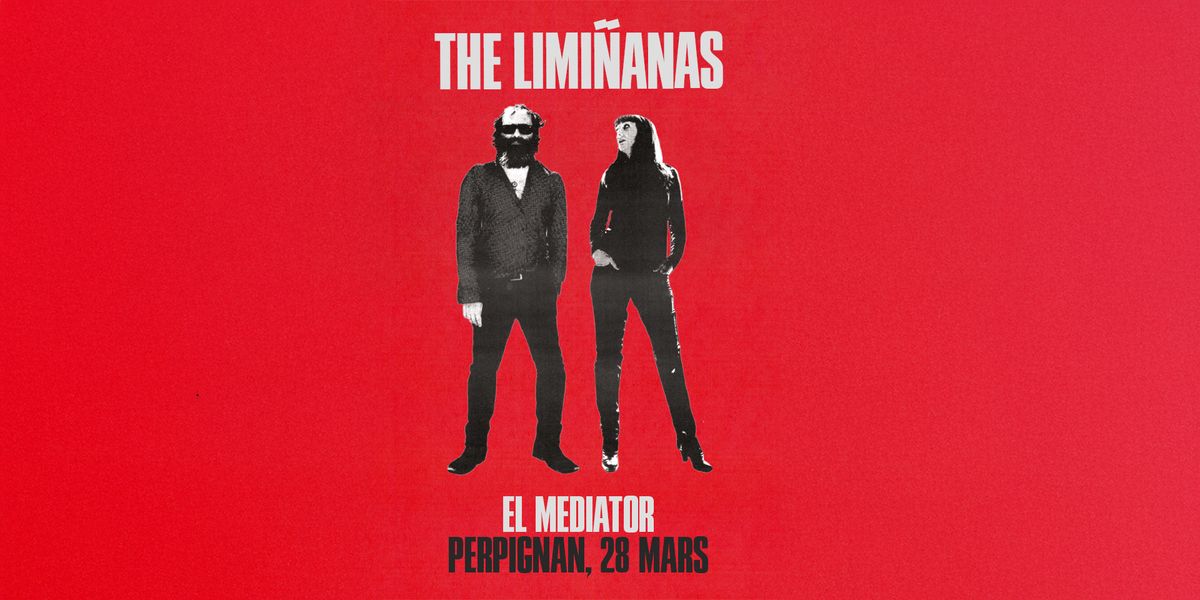 The Liminanas - Garage Pop Psych\u00e9 - El Mediator - Perpignan