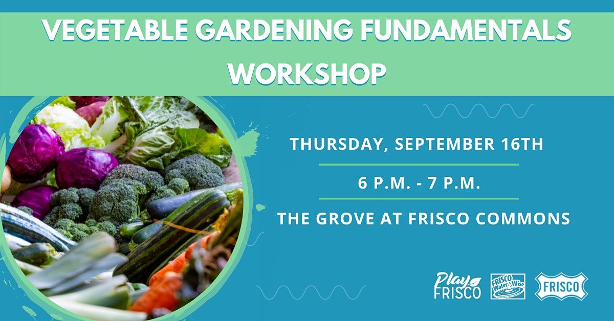 Vegetable Gardening Fundamentals Workshop