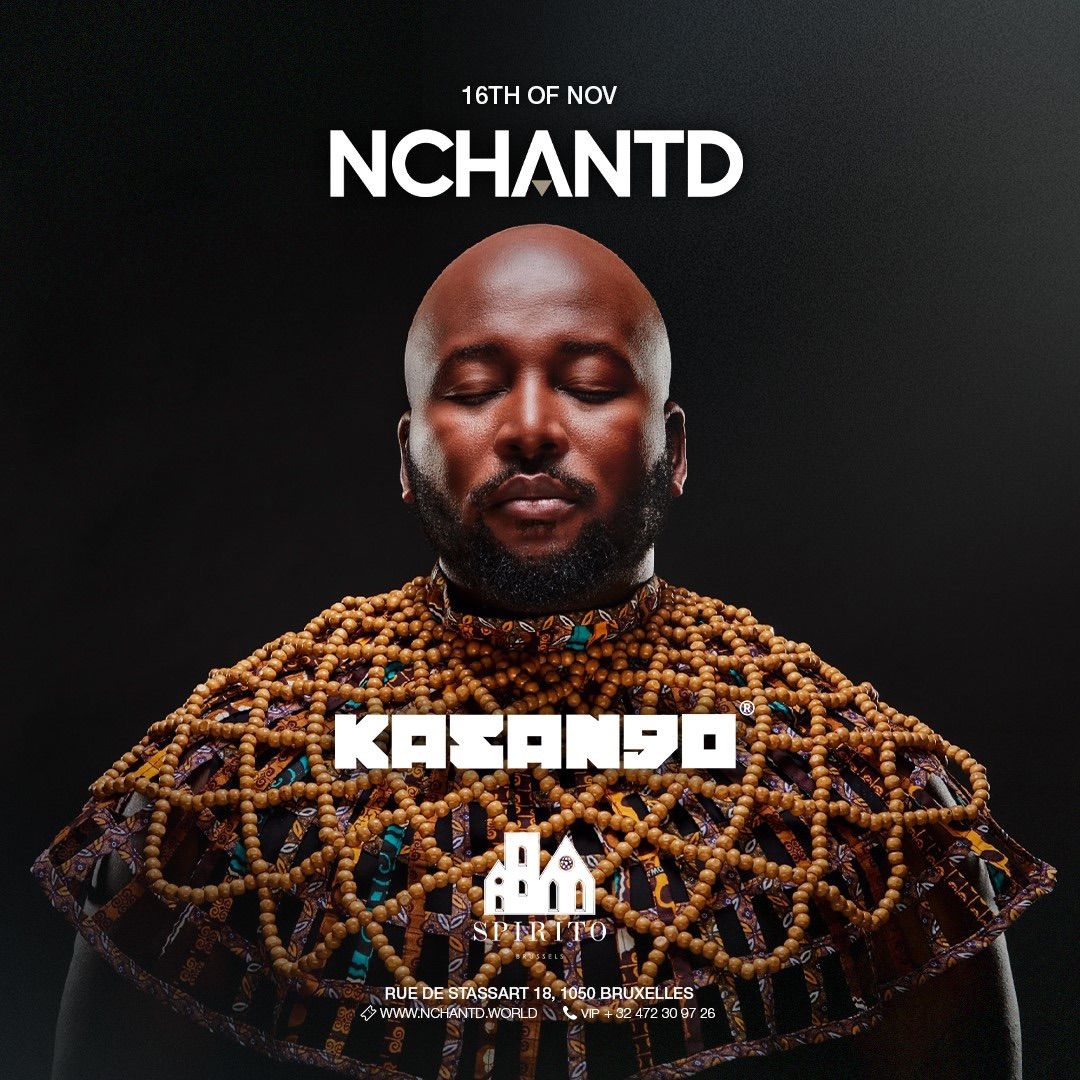 NCHANTD Invites Kasango @ Spirito Brussels