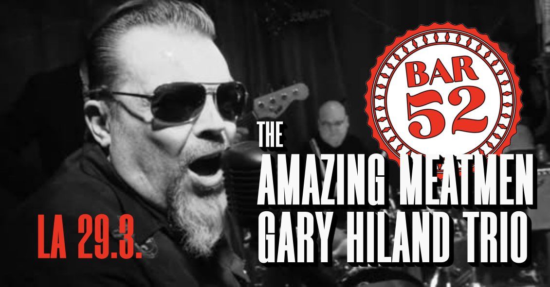 BAR 52: The Amazing Meatmen, Gary Hiland Trio