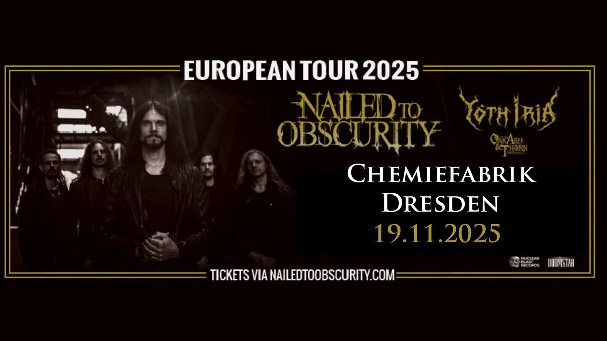 + Nailed To Obscurity + Yoth Iria + Oak, Ash & Thorn - Chemiefabrik Dresden