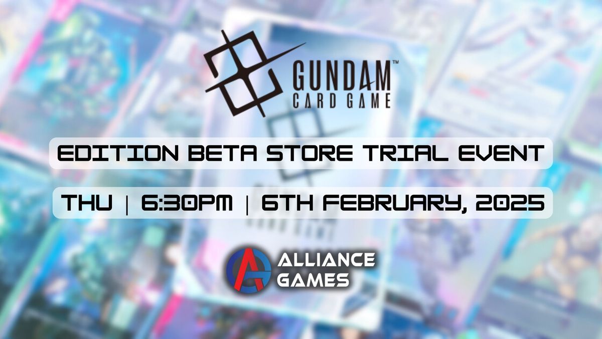 *16\/16 Capacity Reached* Gundam Card Game - Edition Beta: Store Trial Event