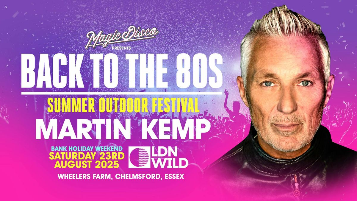 Back to the 80's Summer Tribute Festival with Martin Kemp - Chelmsford