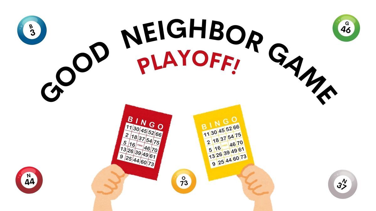 Good Neighbor Game Playoff