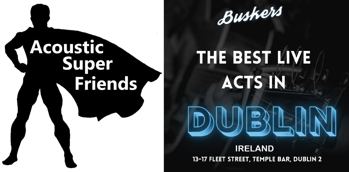 ACOUSTIC SUPER FRIENDS Performing at BUSKERS at THE TEMPLE BAR HOTEL in DUBLIN, IRELAND !!