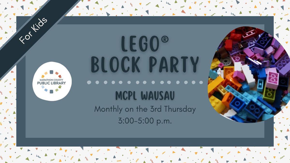 LEGO\u00ae Block Party | MCPL Wausau