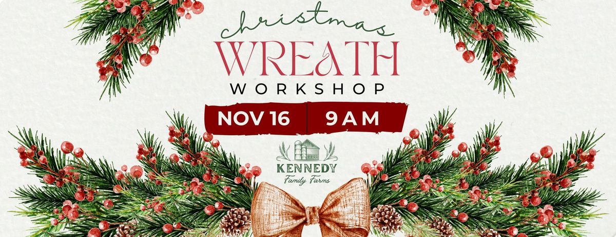 Christmas Wreath Workshop: November 16 @ 9am