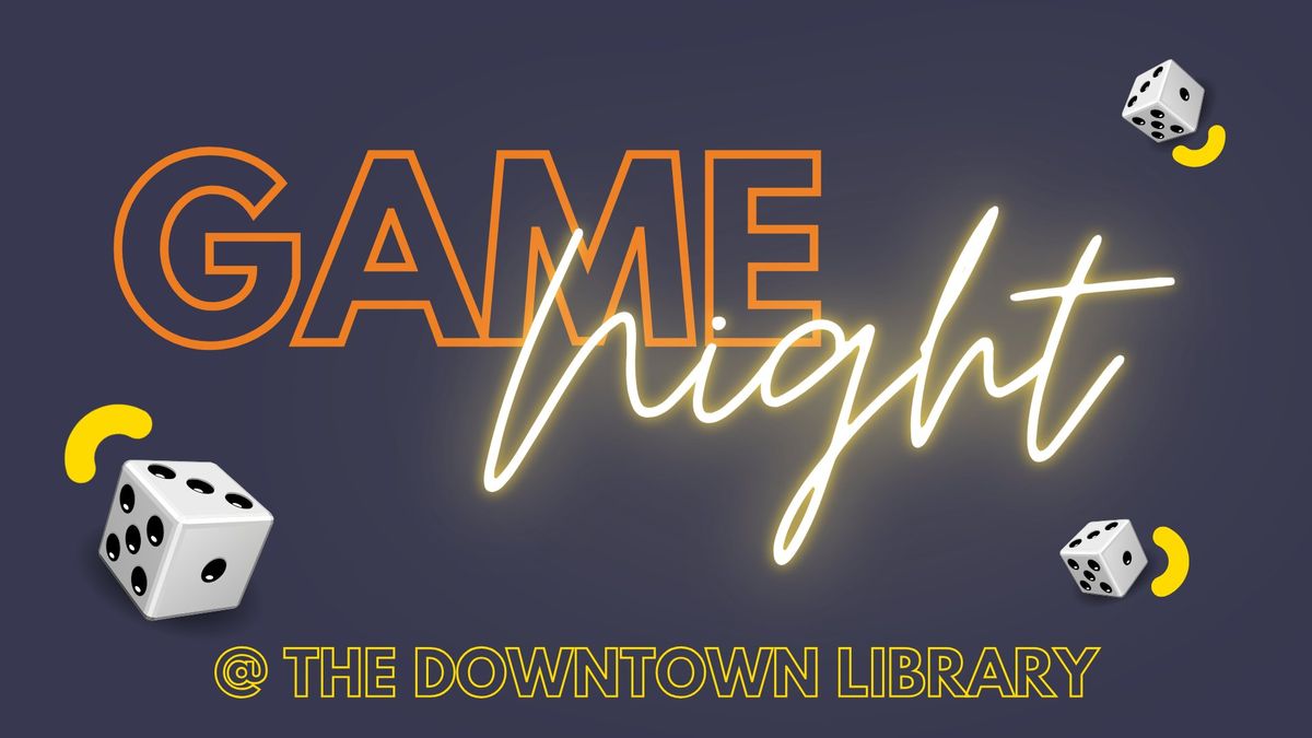 Game Night @ the Downtown Library