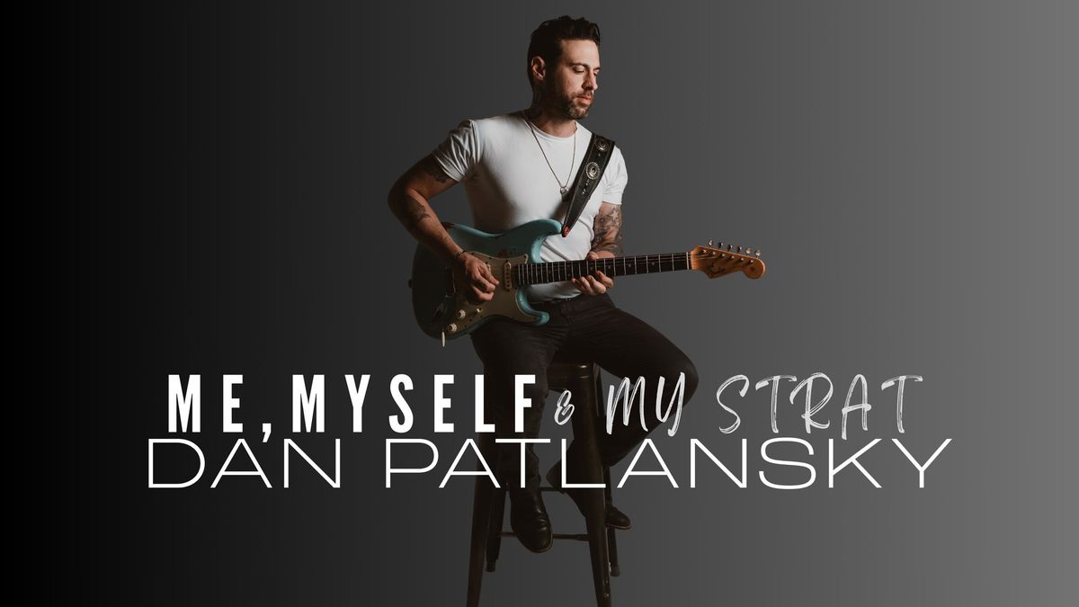 DAN PATLANSKY \/\/ ME, MYSELF & MY STRAT \/\/ THEATRE IN THE PARK