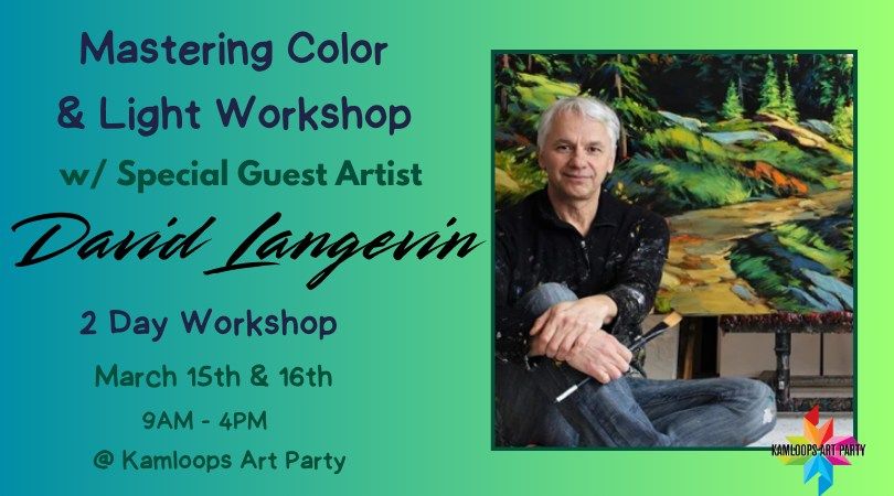 Mastering Color & Light - 2 Day Workshop w\/ Special Guest Artist David Langevin!