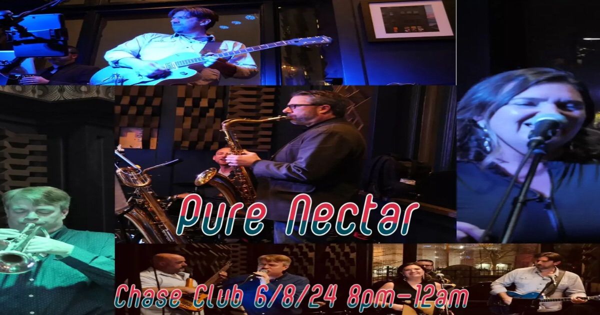 Pure Nectar @ Chase Club