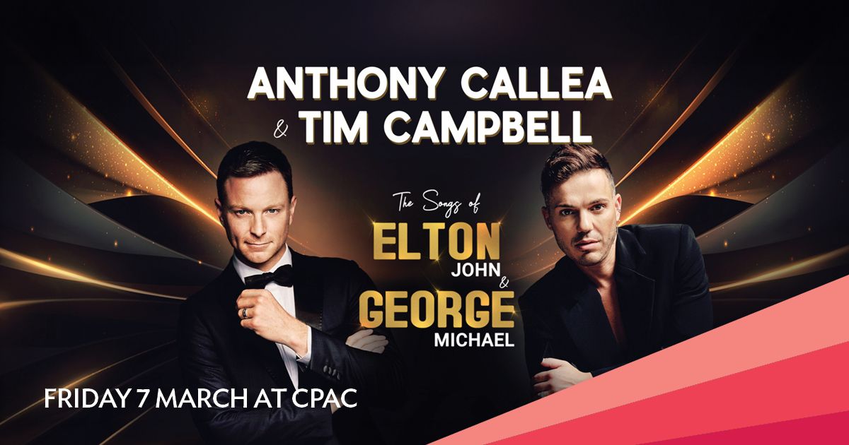 ANTHONY CALLEA & TIM CAMPBELL - The Songs of Elton & George || Cairns Performing Arts Centre