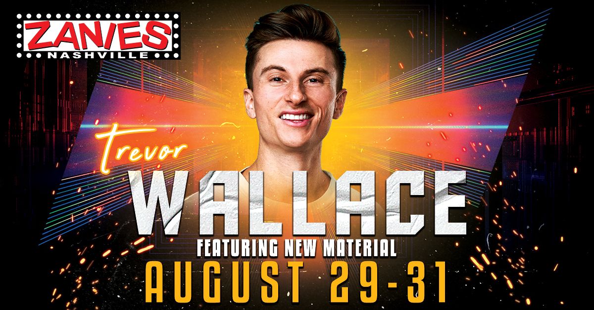 SHOWS ADDED! Trevor Wallace at Zanies Nashville