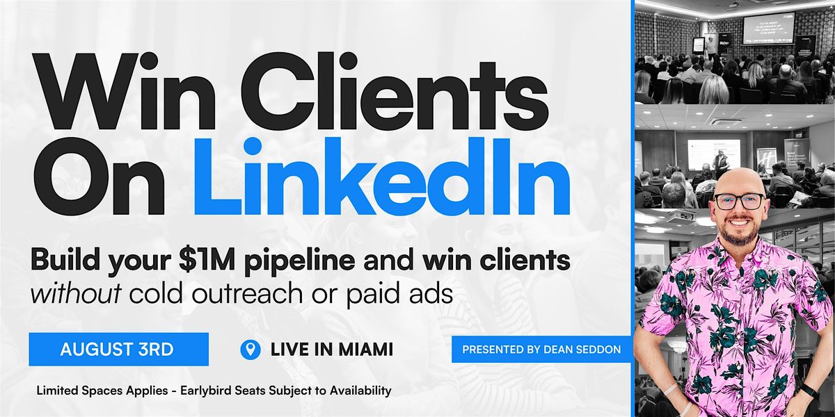 Win Clients On LinkedIn: Live Workshop in MIAMI