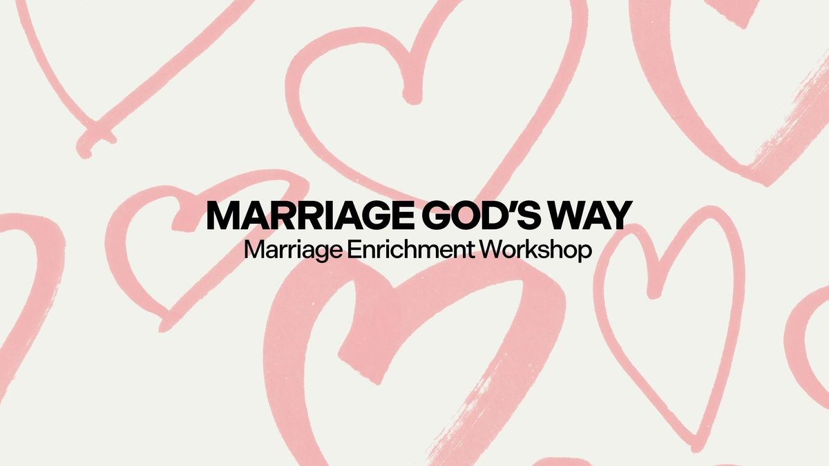 Marriage God\u2019s Way Enrichment Workshop