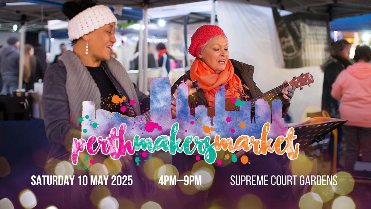 Perth Makers Market - Mother's Day Twilight Market