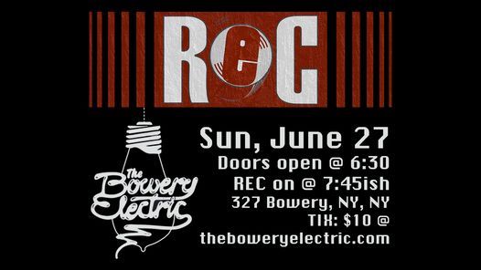 REC - LIVE at Bowery Electric