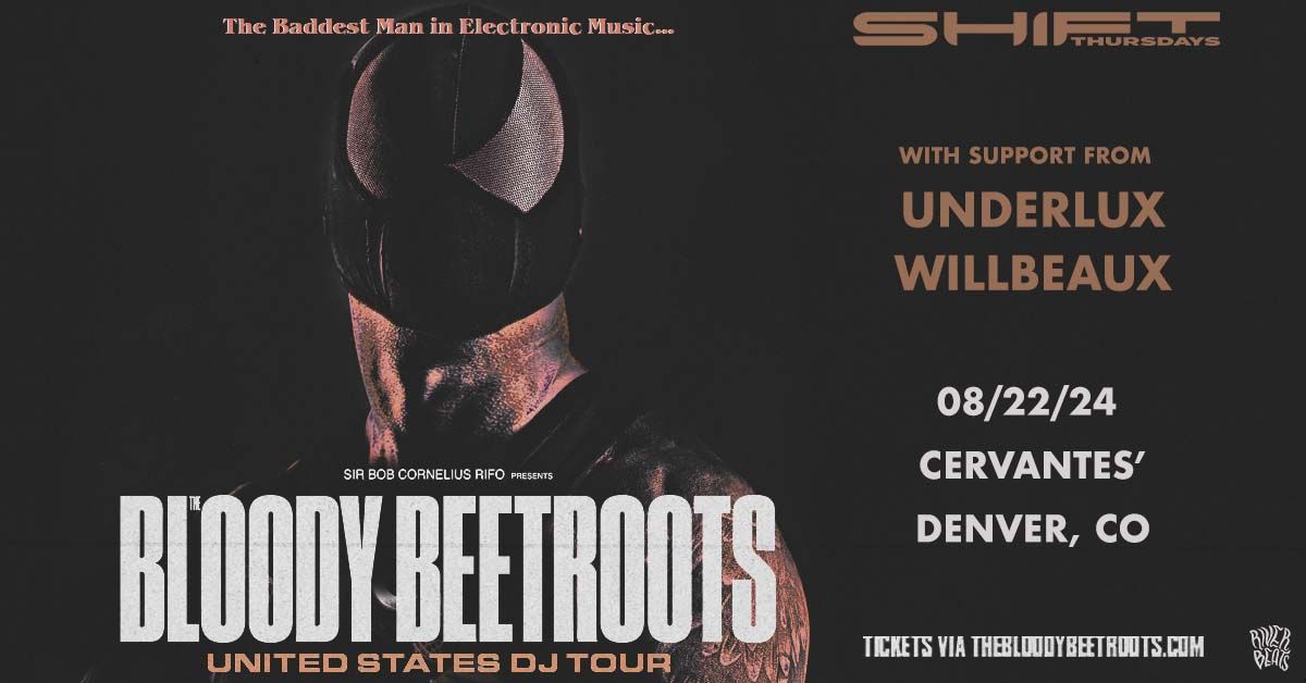SHIFT Ft. The Bloody Beetroots (DJ Set) w\/ Underlux, Willbeaux