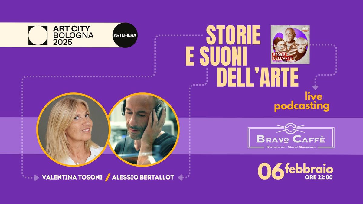 "Storie e suoni dell'arte" - live podcast con Valentina Tosoni e Alessio Bertallot -ART CITY Bologna