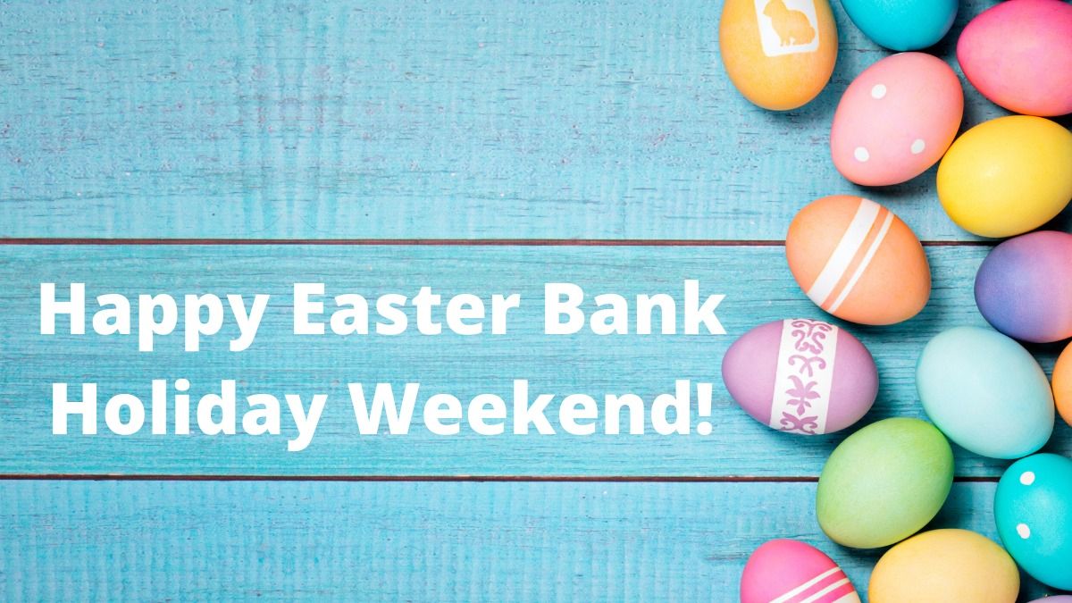 EASTER BANK HOLIDAY WEEKEND