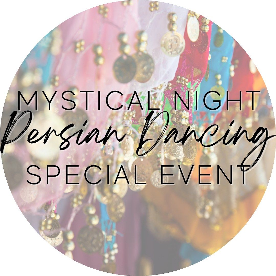 5 SPOTS OPEN - Persian Dancing - Mystical Middle Eastern Night