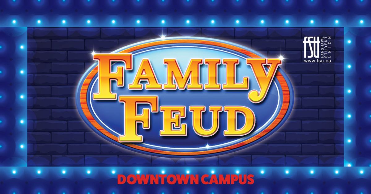 Family Feud (Downtown Campus)
