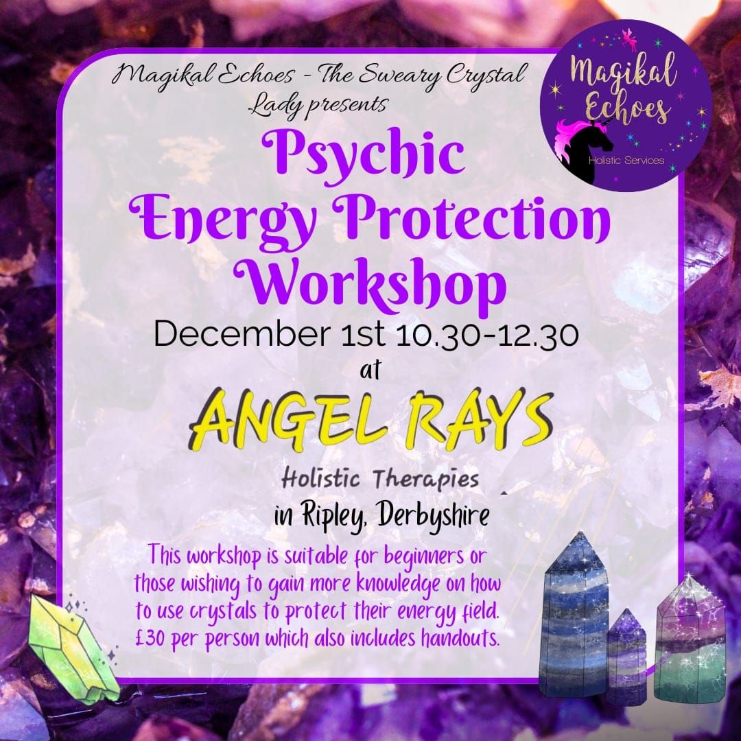 Psychic Energy Protection with Magikal Echoes, the Sweary Crystal Lady 