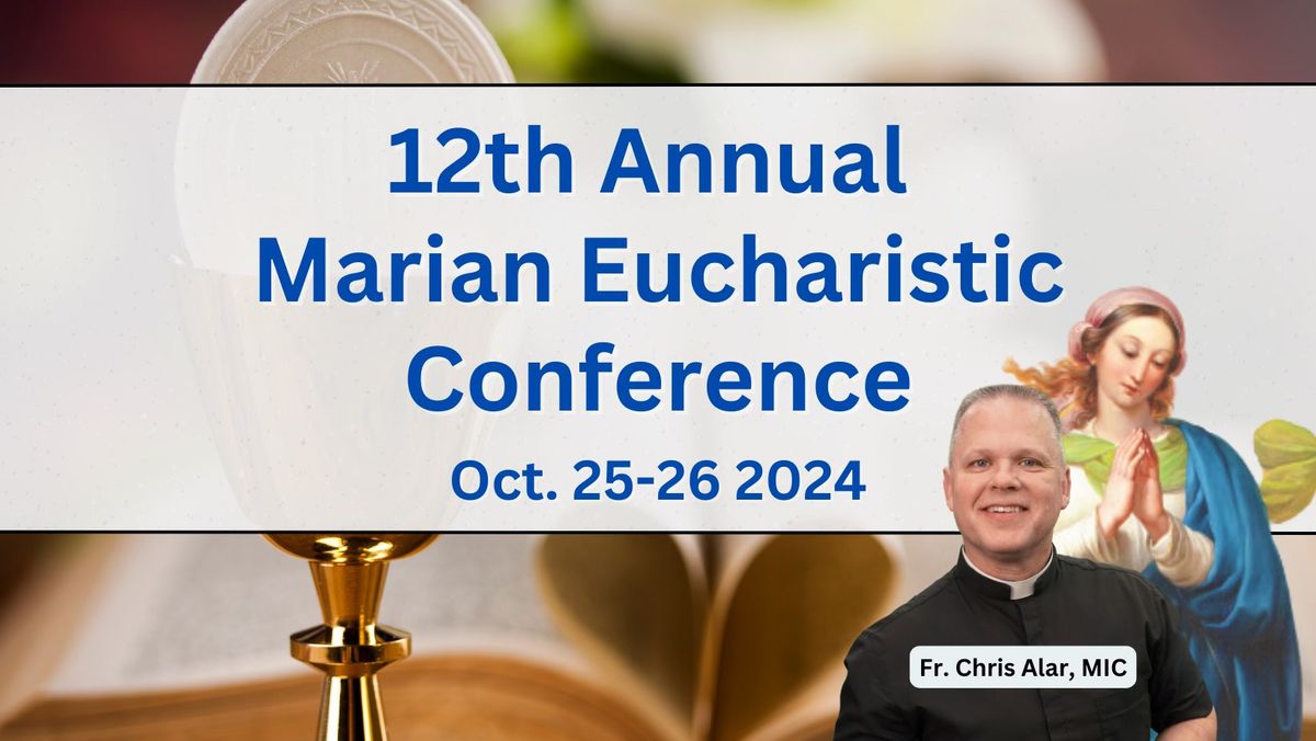 12th Annual Marian Eucharistic Conference