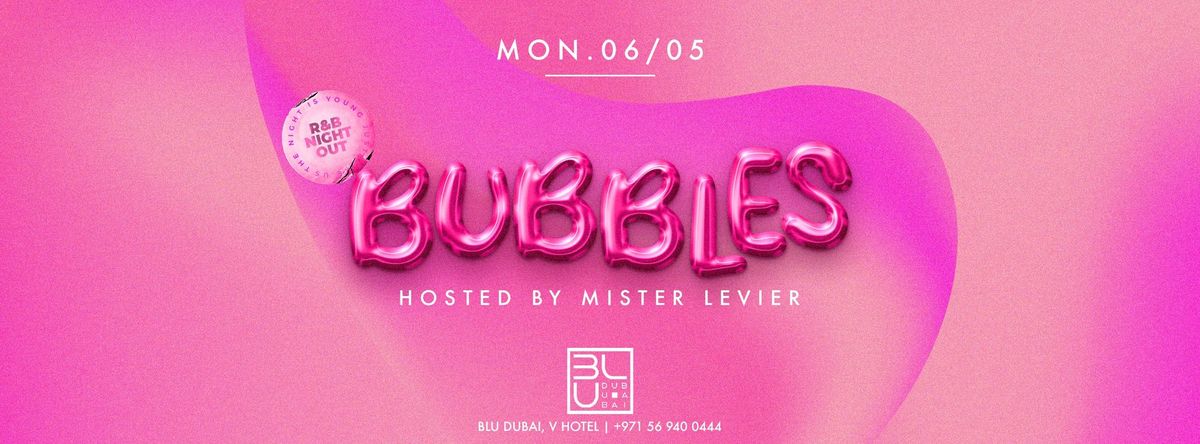 Bubbles | 06.05.2024 | BLU Dubai