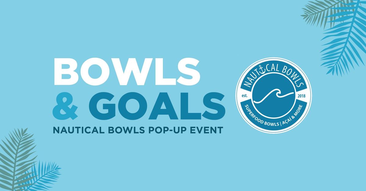 Bowls & Goals | Nautical Bowls Pop-Up