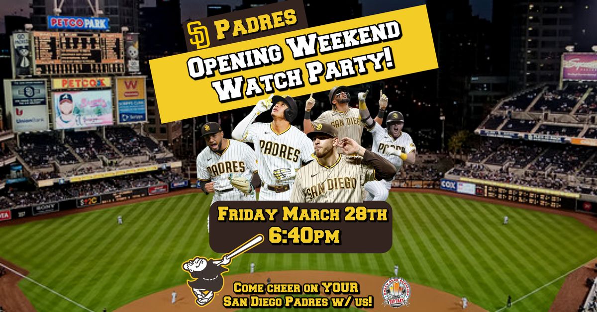 Opening Weekend Padres Watch Party! Fri. Mar. 28th 6:40pm