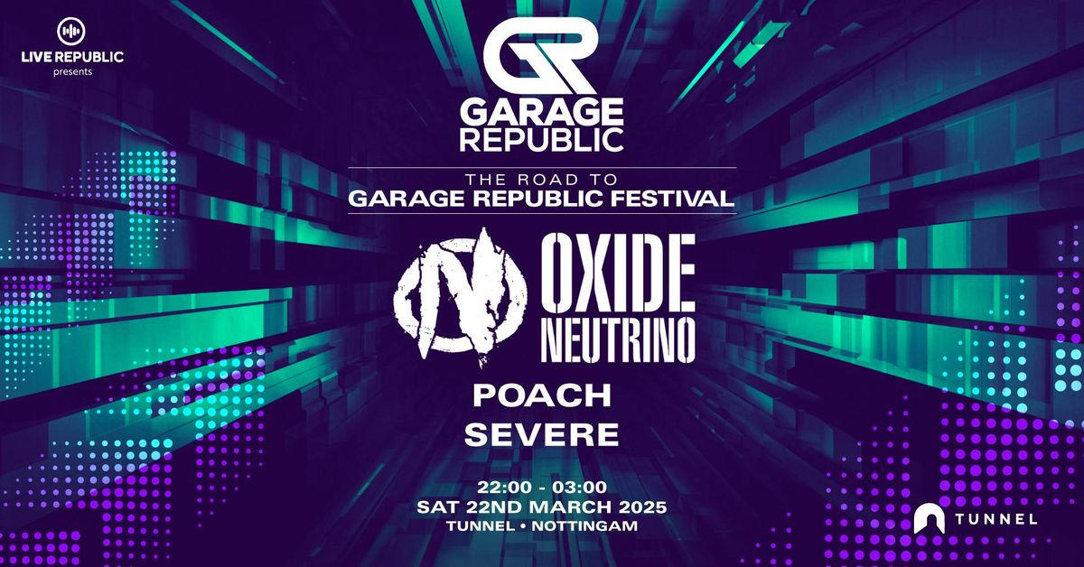 Road To Garage Republic Festival w\/ Oxide &amp; Neutrino |Nottingham