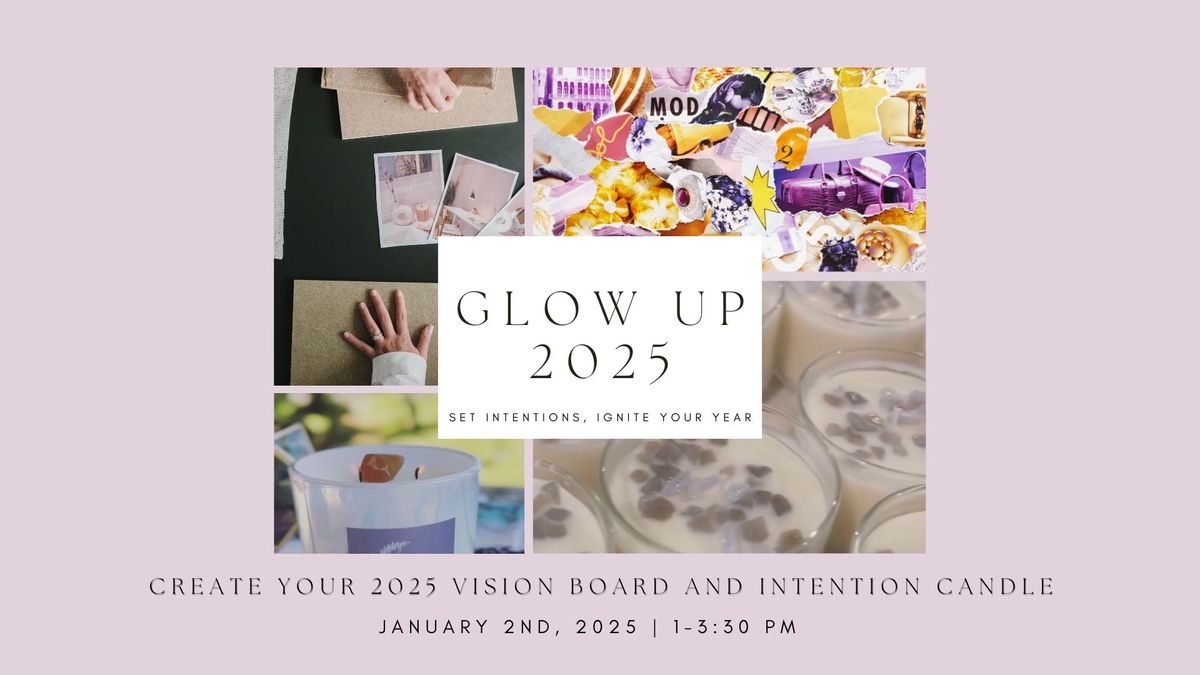 Glow Up 2025 - Create Your 2025 Vision Board and Intention Candle | Manifestation | Abundance | Joy