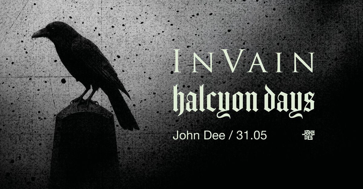 In Vain + Halcyon Days \/\/ John Dee \/\/ 31.05.25