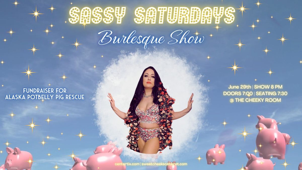 Sassy Saturday Cabaret: Fundraiser show for AK Potbelly Pig Rescue